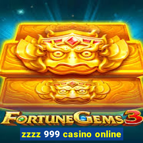 zzzz 999 casino online